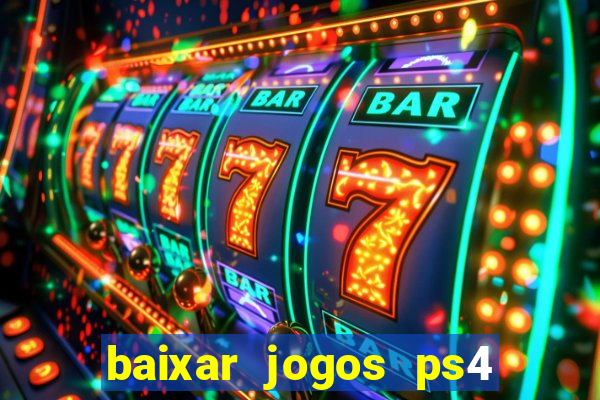 baixar jogos ps4 pkg pt br